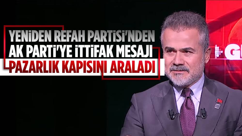 Yeniden Refah Partisi: ''AK Parti'ye bize destek vereceği şehirlere göre destek vereceğiz''