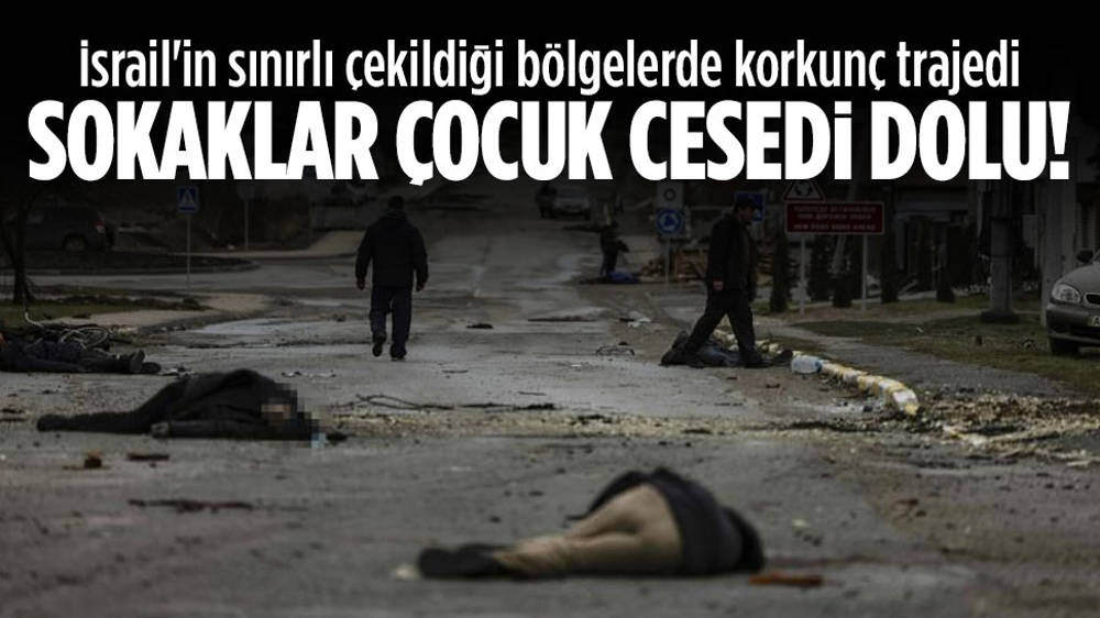 İsrail sınırlı çekildi! Yollar çocuk ve kadın cesetleriyle dolu…