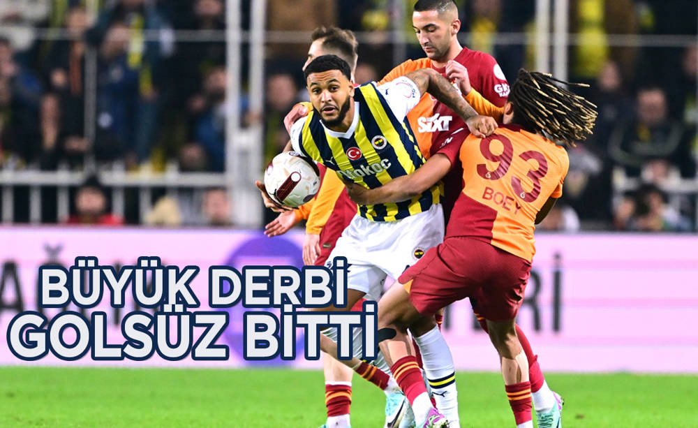 Fenerbahçe - Galatasaray derbisi golsüz bitti