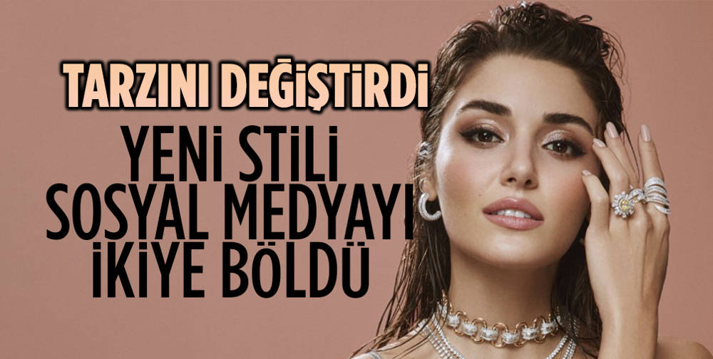  Hande Erçel, imaj değiştirdi