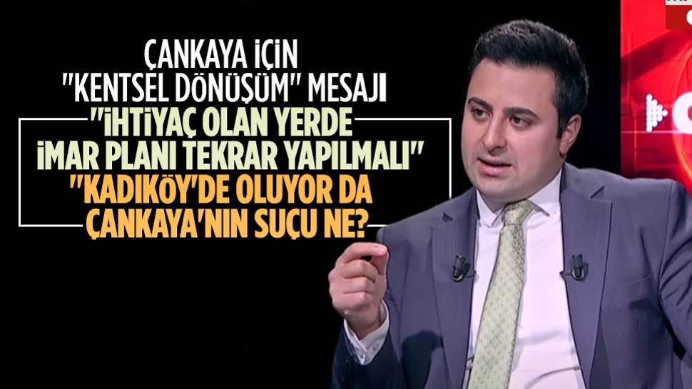 Ak Parti Çankaya Belediye Başkan aday adayı Kaan Mandıroğlu'ndan ''imar planı'' çıkışı