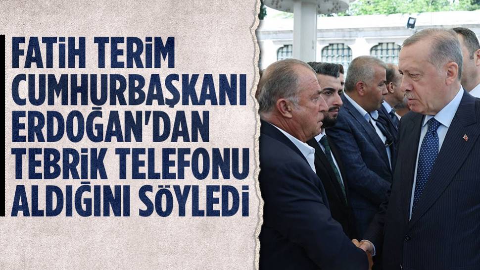 Cumhurbaşkanı Erdoğan'dan Fatih Terim'e tebrik telefonu!