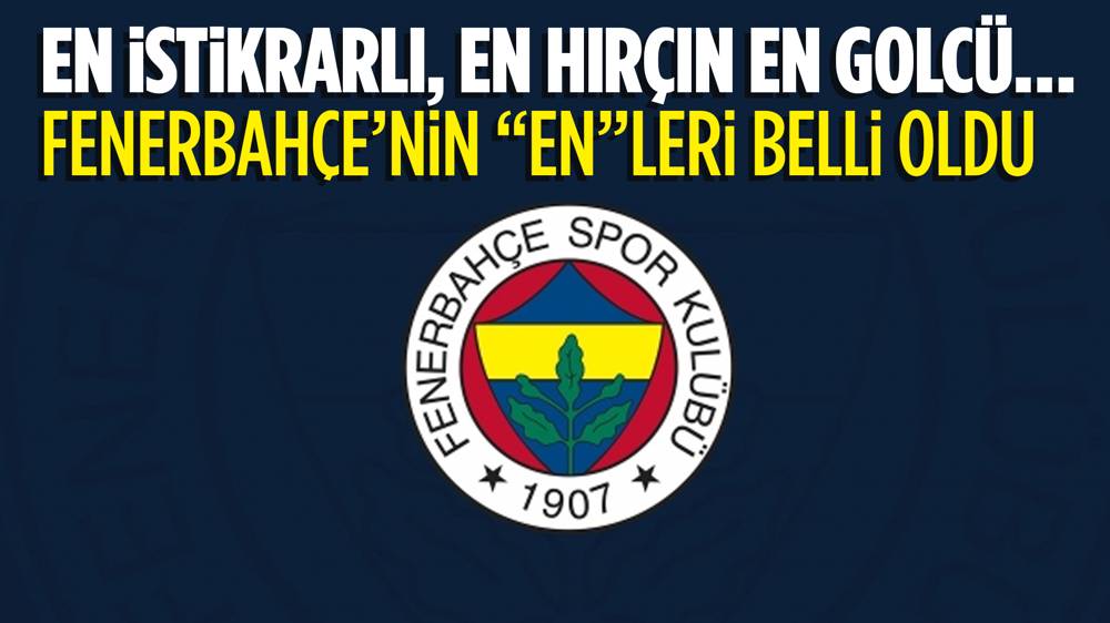  Fenerbahçe’nin bu sezon “en”leri belli oldu. İşte sarı lacivertlilerin karnesi…