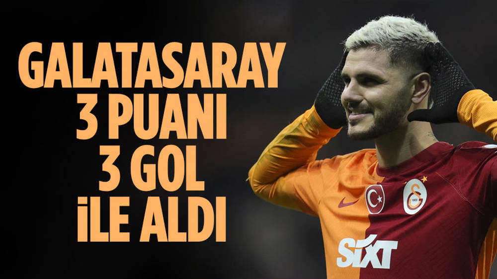 Galatasaray, 3 puanı 3 golle aldı