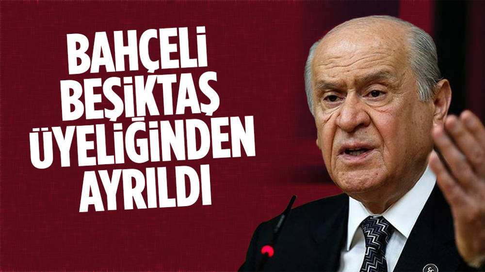 Bahçeli, Beşiktaş üyeliğinden ayrıldı