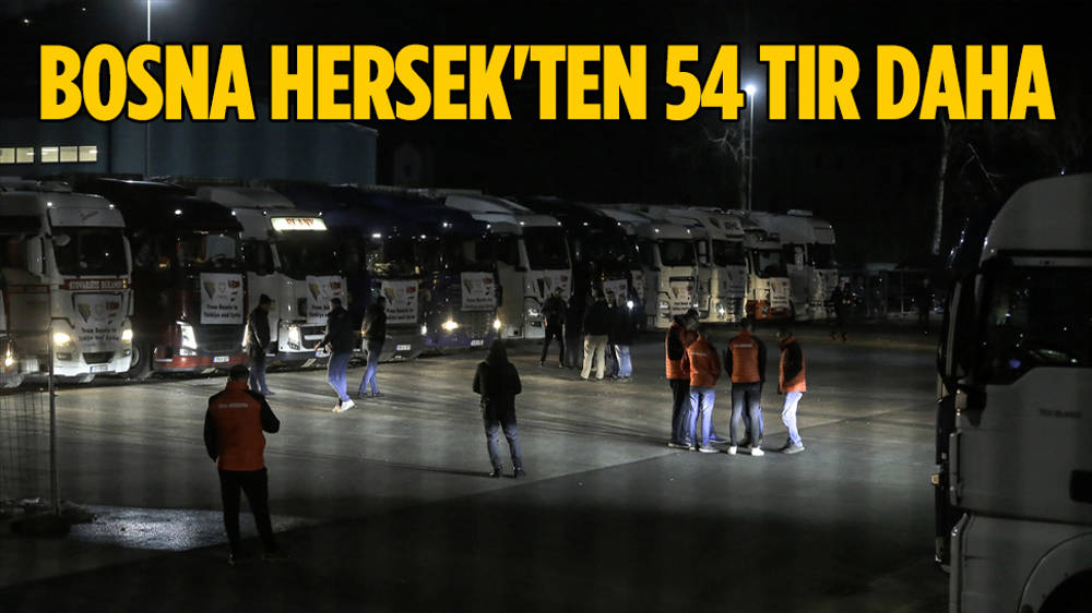 Bosna Hersek'ten 54 yardım tırı daha