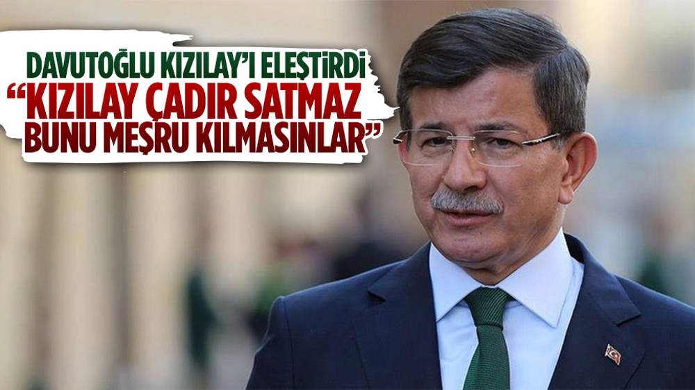 Davutoğlu'ndan Ahbap’a çadır satışına tepki