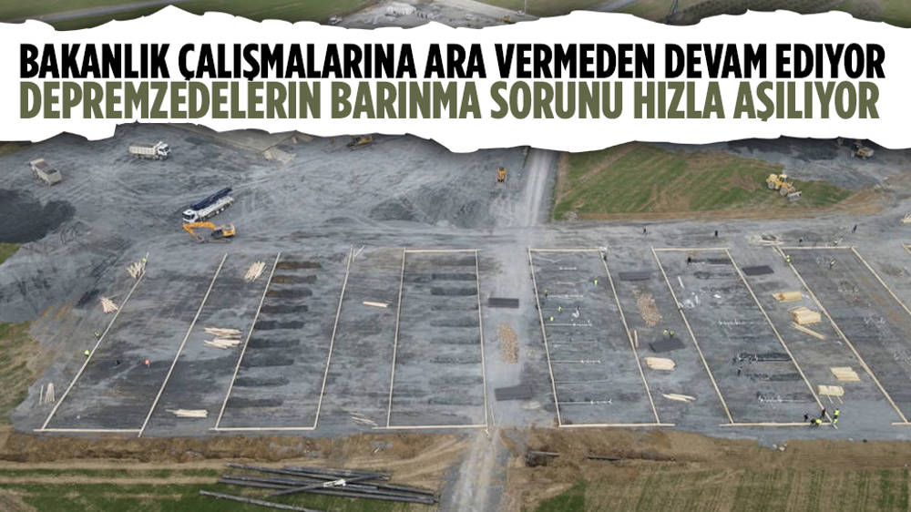 Depremzedeler için barınma çalışmaları hızlandırıldı 