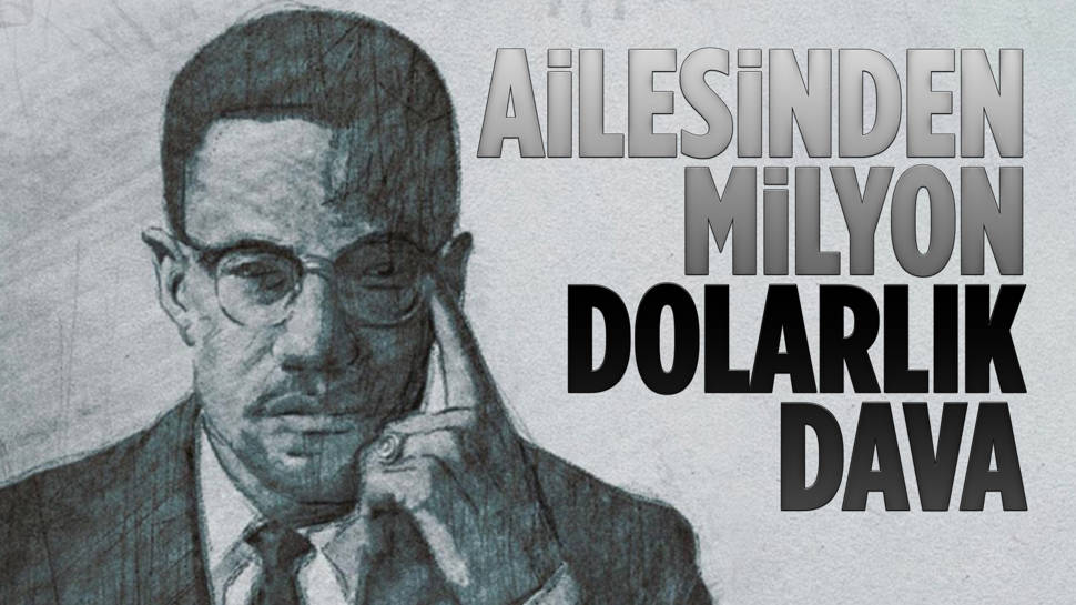 Malcolm X'in ailesinden federal ve yerel kurumlara milyon dolarlık dava