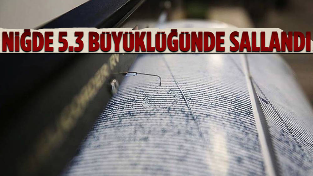 Niğde'de 5.3 büyüklüğünde deprem