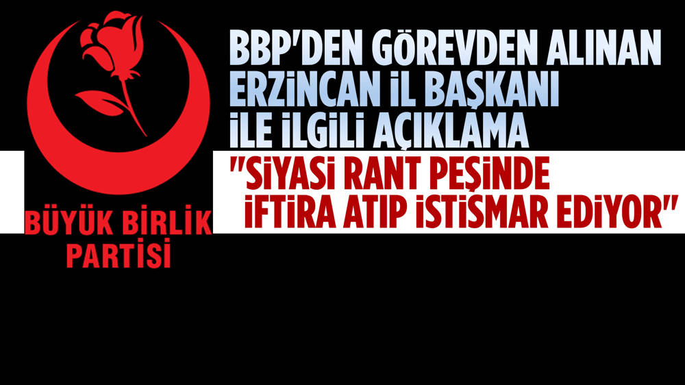 BBP Erzincan İl başkanı görevden alındı