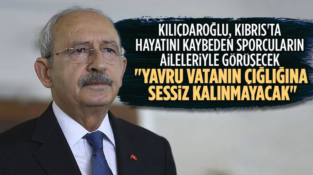 Kemal Kılıçdaroğlu, Adıyaman'da hayatını kaybeden sporcular için KKTC'ye gitti 