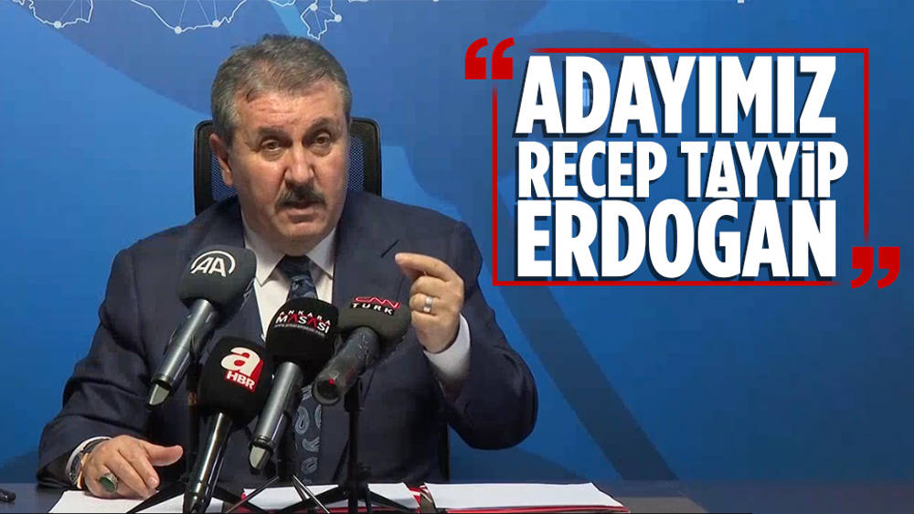 Mustafa Destici ''Cumhurbaşkanı adayımız Recep Tayyip Erdoğan''