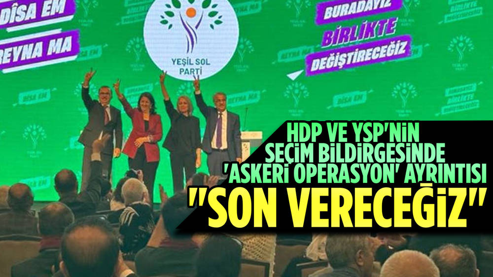  Yeşil Sol Partisi'nden operasyonları bitireceğiz vaadi