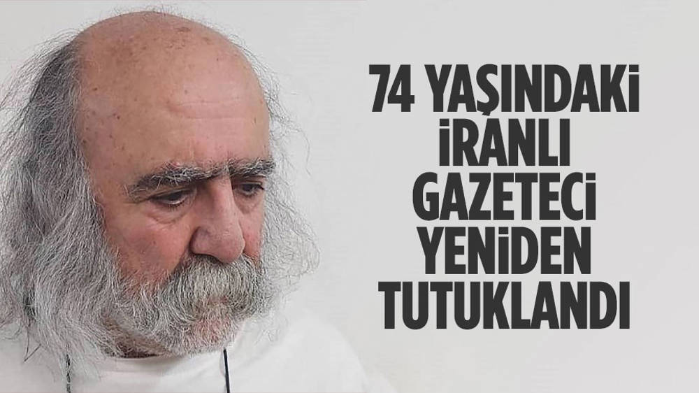 74 yaşındaki İranlı gazeteci yeniden tutuklandı