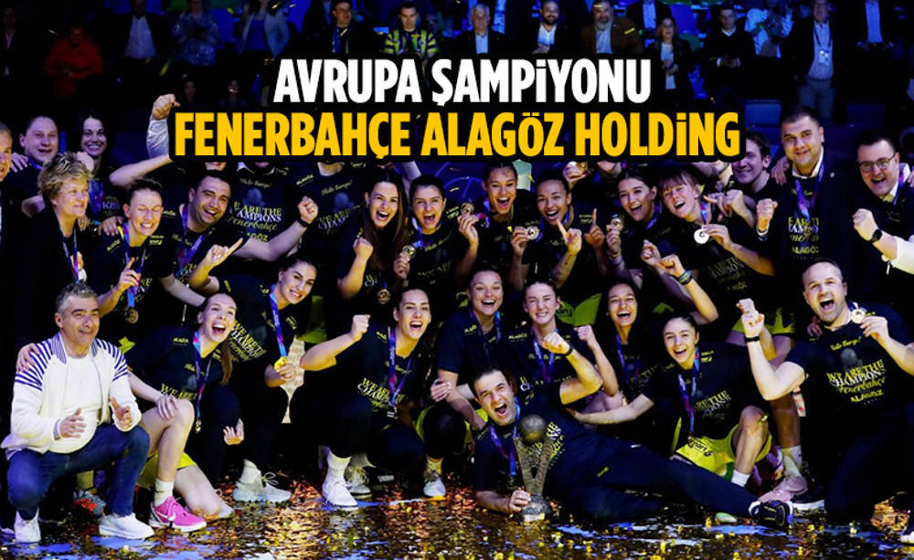 Fenerbahçe Alagöz Holding Avrupa şampiyonu oldu!