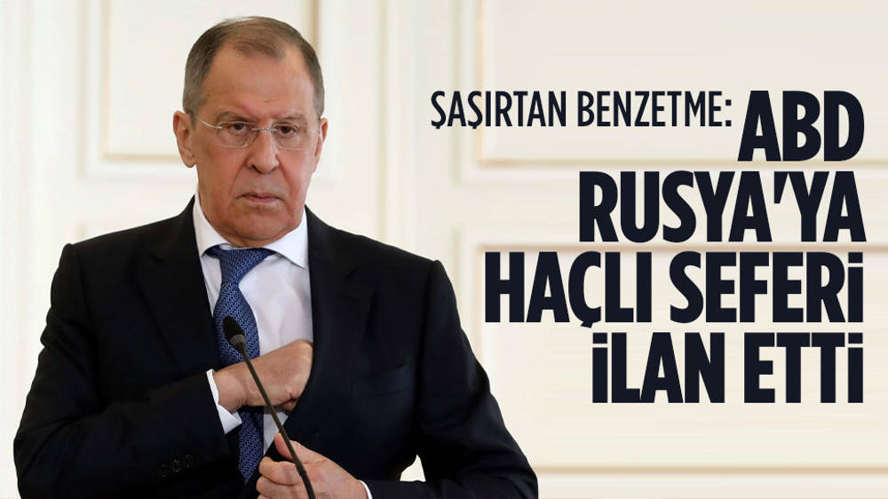 Lavrov: ABD, Rusya'ya haçlı seferi ilan etti