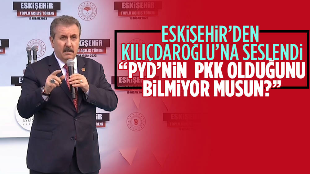 Mustafa Destici'den Kılıçdaroğlu 'PYD' tepkisi