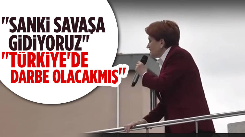 Akşener, ''Türkiye'de darbe olacakmış''