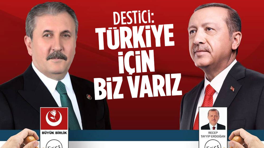 Destici : "Türkiye için Biz Varız"