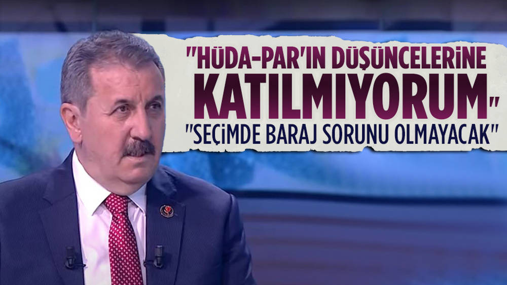 Destici, ''HÜDA-PAR'ın düşüncelerine katılmıyorum''