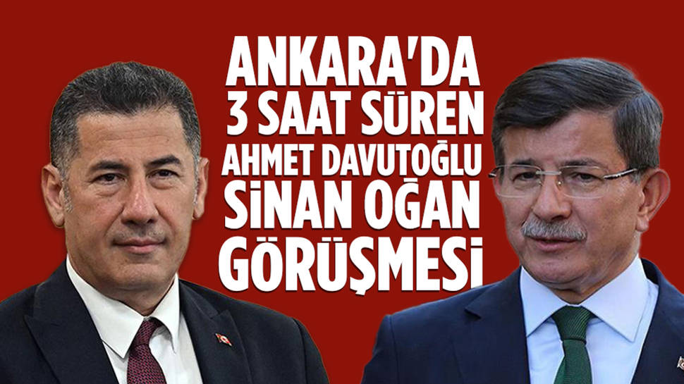 Ahmet Davutoğlu, Sinan Oğan görüşmesine ilişkin açıklama!