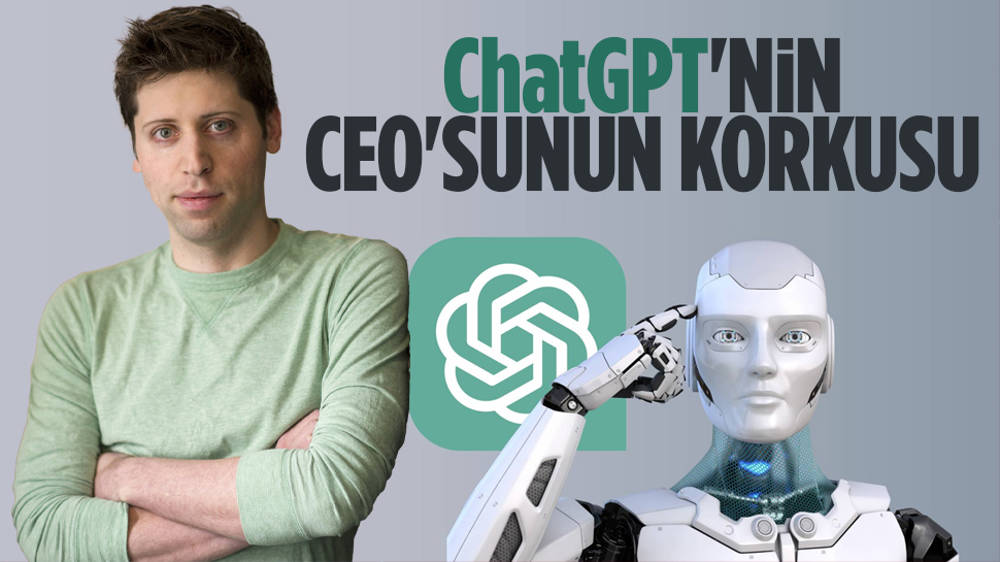 ChatGPT CEO’su korkusunu açıkladı