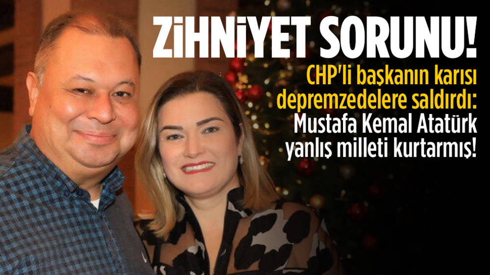 CHP’li Başkanın karısı: Atatürk yanlış milleti kurtarmış!