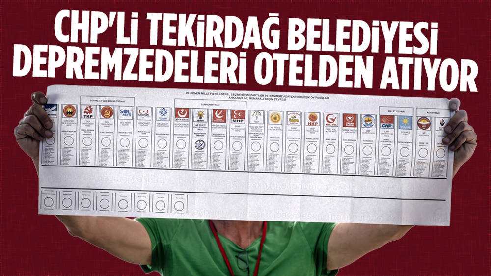 CHP’li belediye, depremzedeleri otellerden çıkarıyor!