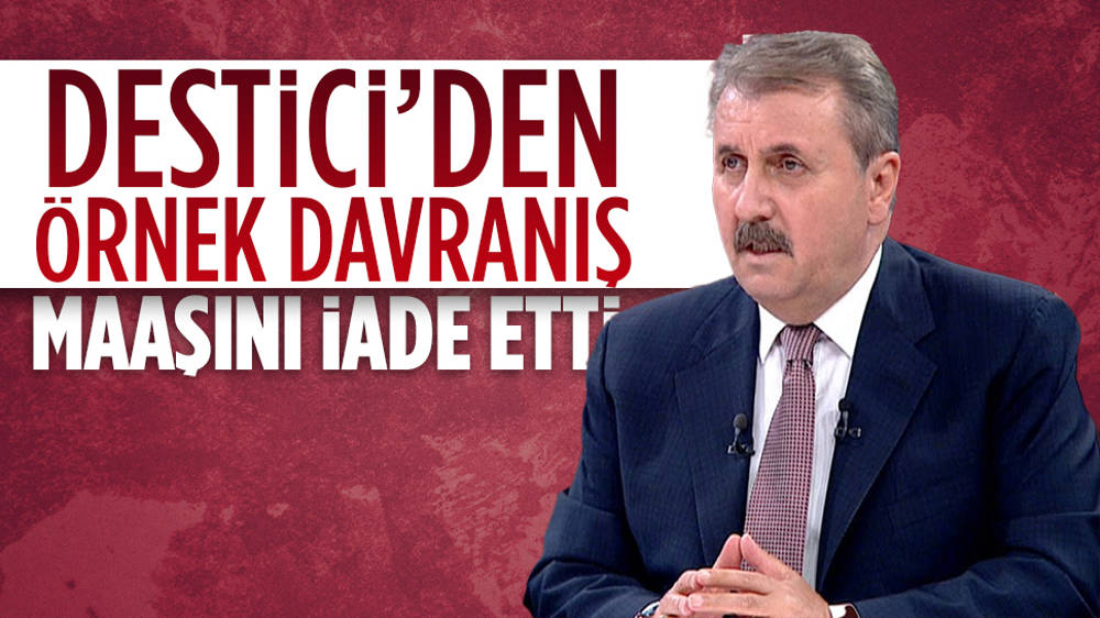 Mustafa Destici 1,5 aylık maaşını “hak etmedik” diyerek iade etti