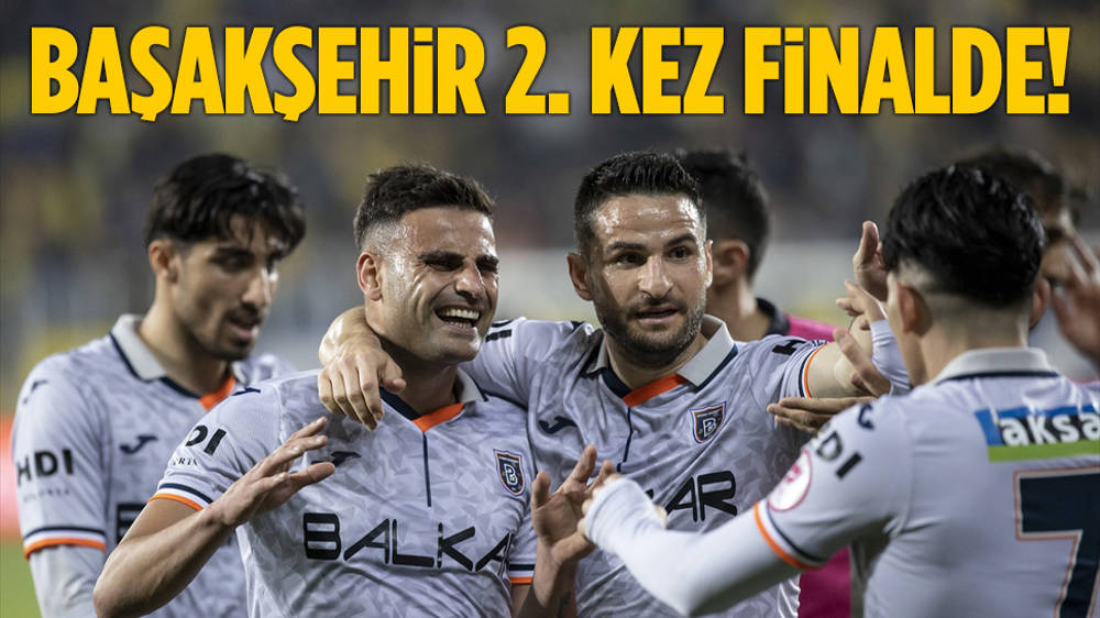 Başakşehir, Türkiye Kupası’nda 2. Kez Finalde | Ankara Masası