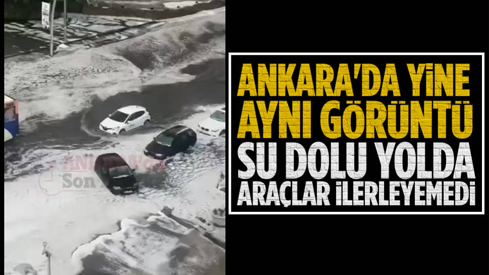 Ankara sağanak yağış yolları göle çevirdi