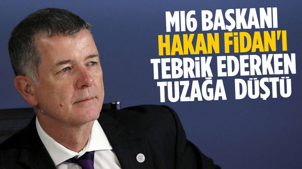 MI6 Başkanı, Fidan’ı tebrik ederken tuzağa düştü