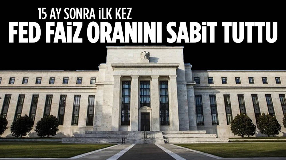 Fed 15 ay sonra ilk kez faiz oranını sabit tuttu