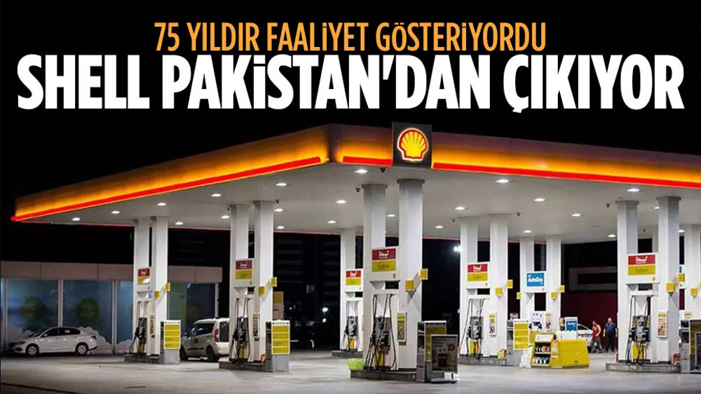 Shell 75 yıldır faaliyette bulunduğu Pakistan’dan çıkıyor