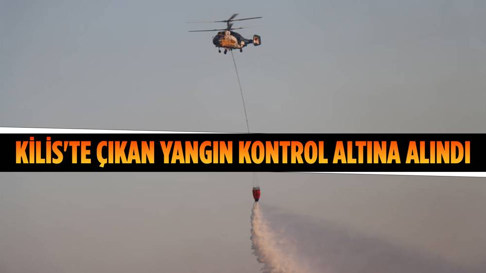 Kilis'te çıkan yangın kontrol altına alındı