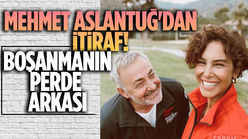 Mehmet Aslantuğ'dan boşanma sürecine ilişkin yeni açıklama! 