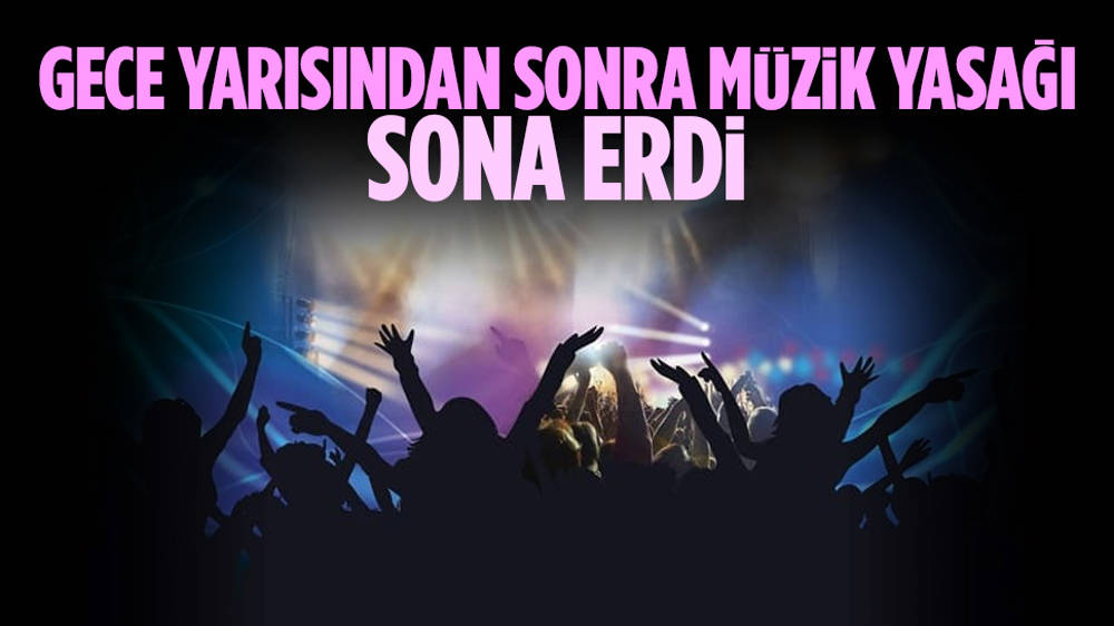 Gece yarısından sonra müzik yasağı sona erdi