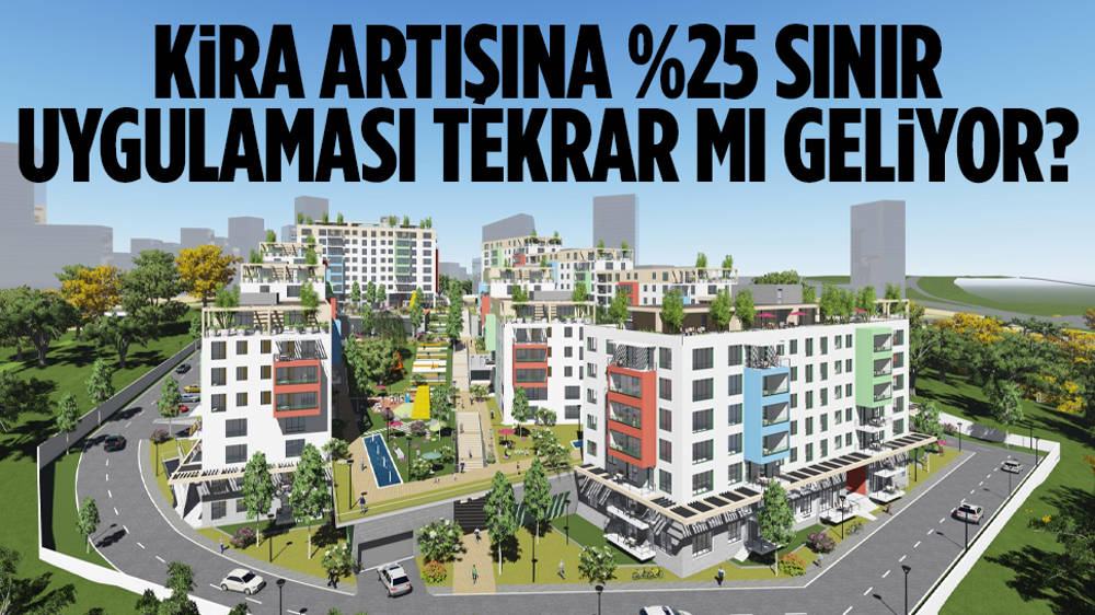 Kira artışına yüzde 25 sınır üzerinde çalışılıyor