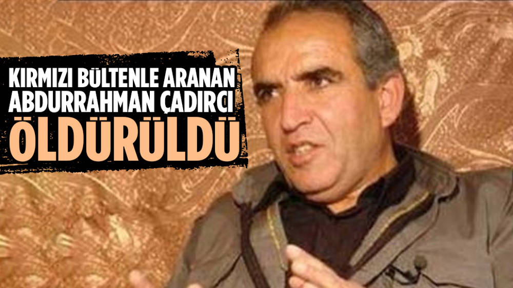 Kırmızı bültenle aranan Abdurrahman Çadırcı öldürüldü