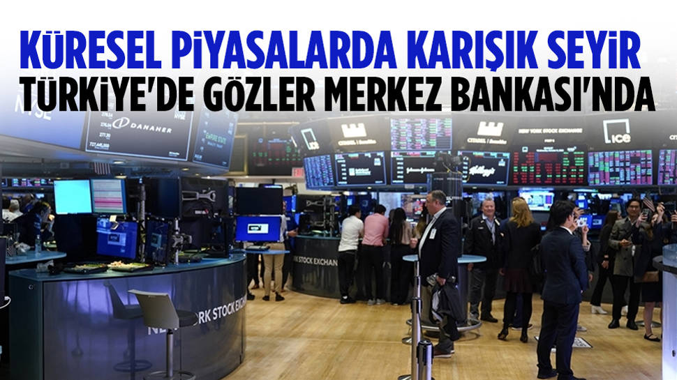 Küresel piyasalar karışık seyrediyor