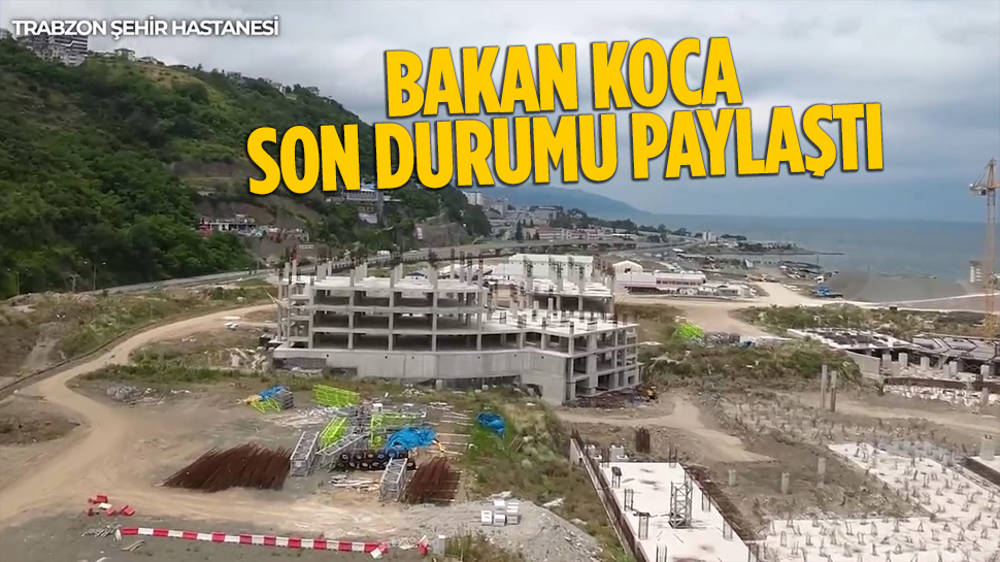 Bakan Koca'dan, “Trabzon Şehir Hastanesi” paylaşımı