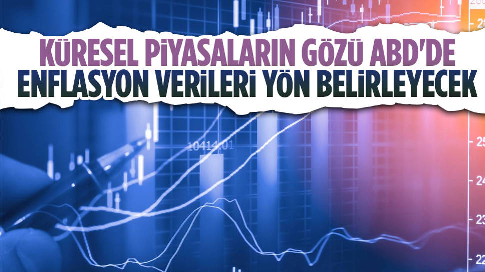 Küresel piyasalar ABD enflasyon verilerine odaklandı