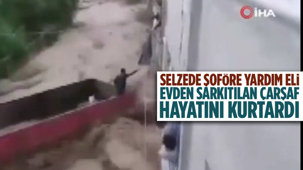 Selde kamyon kasasında mahsur kalan şoför evden sarkıtılan çarşafla kurtarıldı