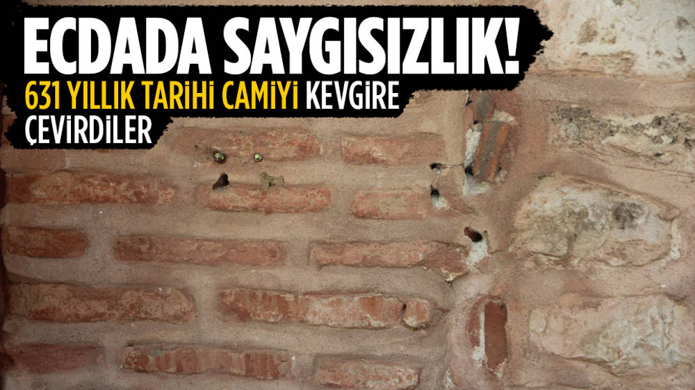 Ecdada saygısızlık! 631 yıllık camiyi kevgire çevirdiler