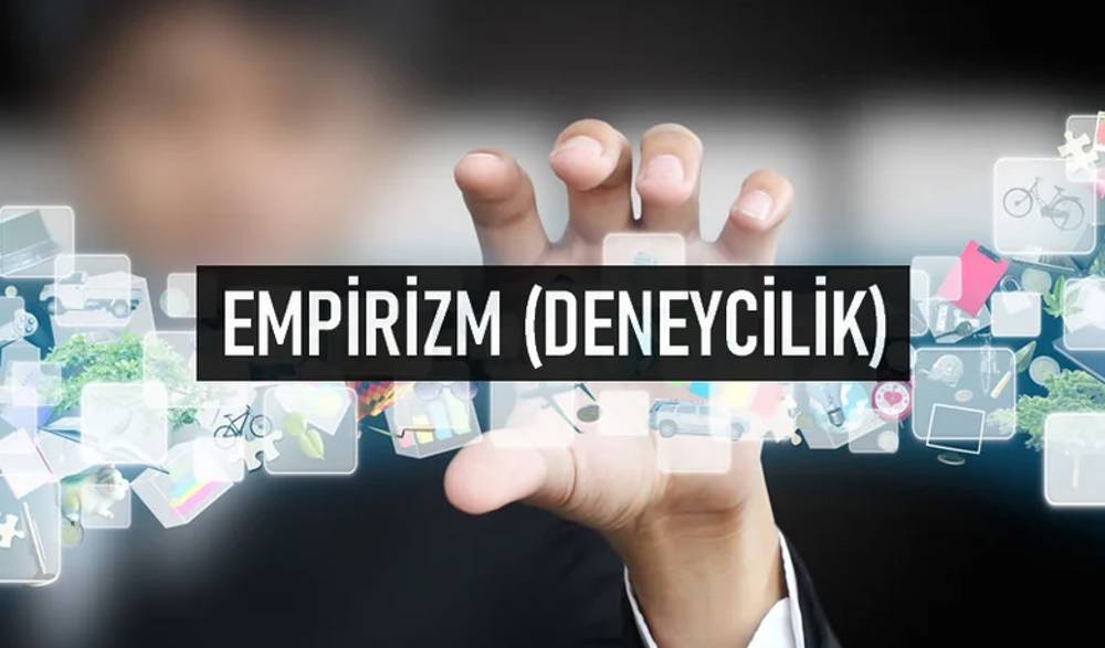 Ampirizm (Empirizm, Deneycilik) Nedir, Temel Prensipleri ve Akımın Öncüleri Kimlerdir?