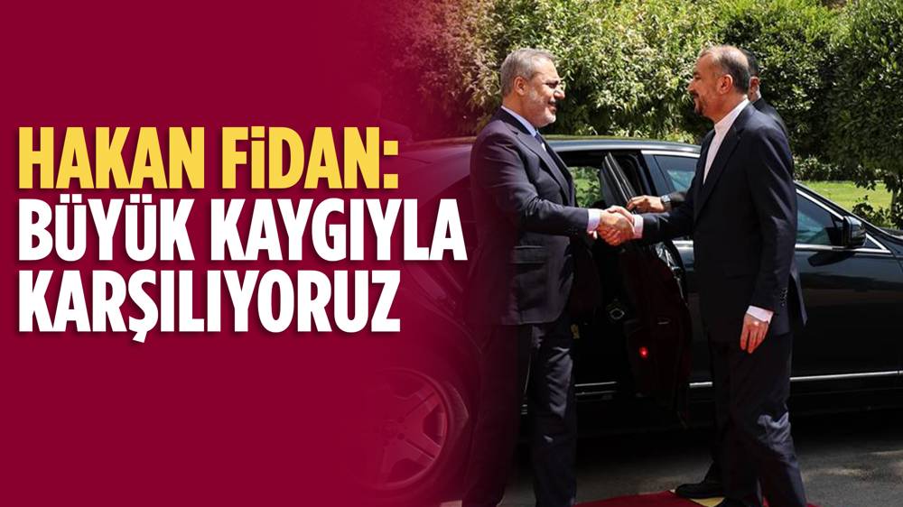 Fidan: Üzüntü ve büyük kaygıyla karşılıyoruz