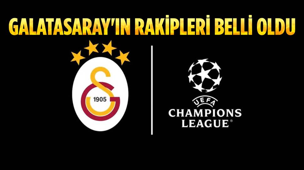 Şampiyonlar Ligi'nde Galatasaray'ın rakipleri belli oldu