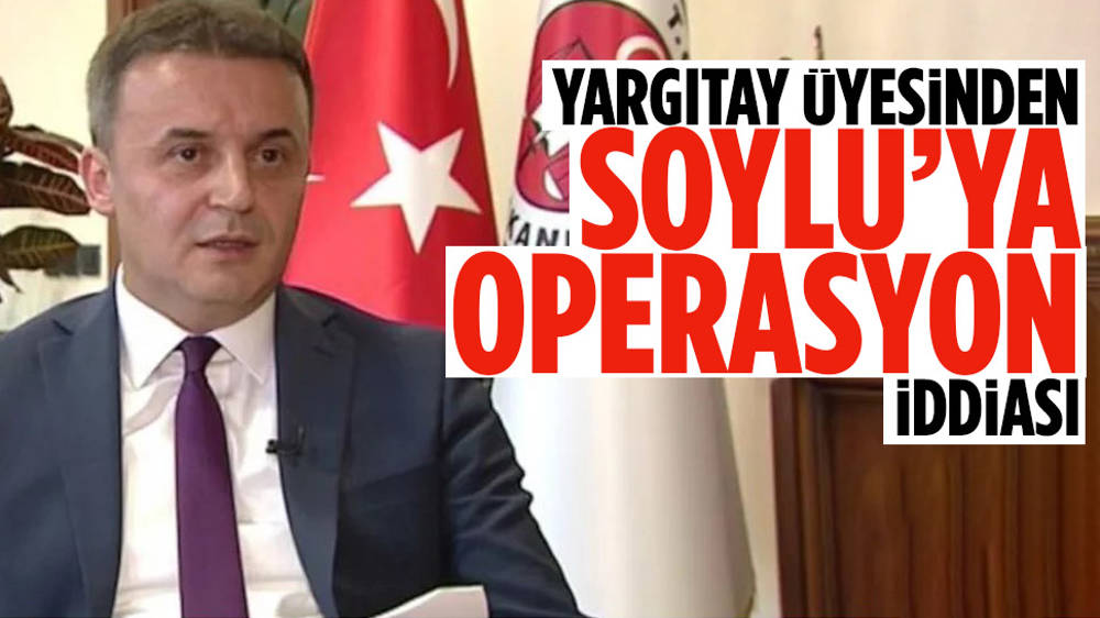 Yargıtay üyesinden dikkat çeken açıklama: ''Süleyman Soylu'ya operasyon var''