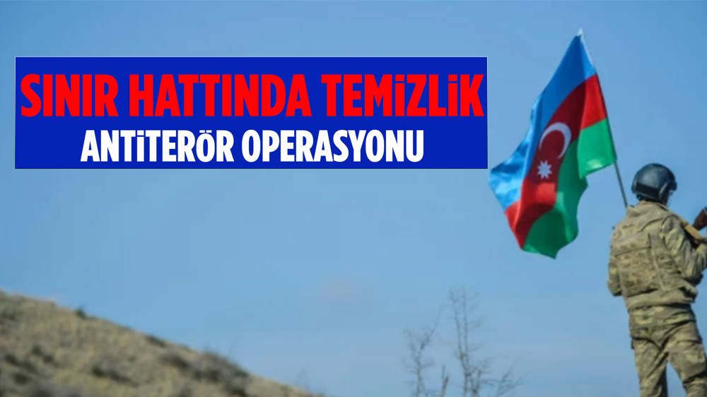 Azerbaycan, Karabağ'da antiterör operasyonu başlattı